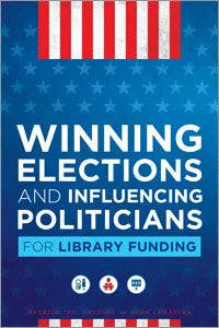 Winning Elections and Influencing Politicians for Library Funding